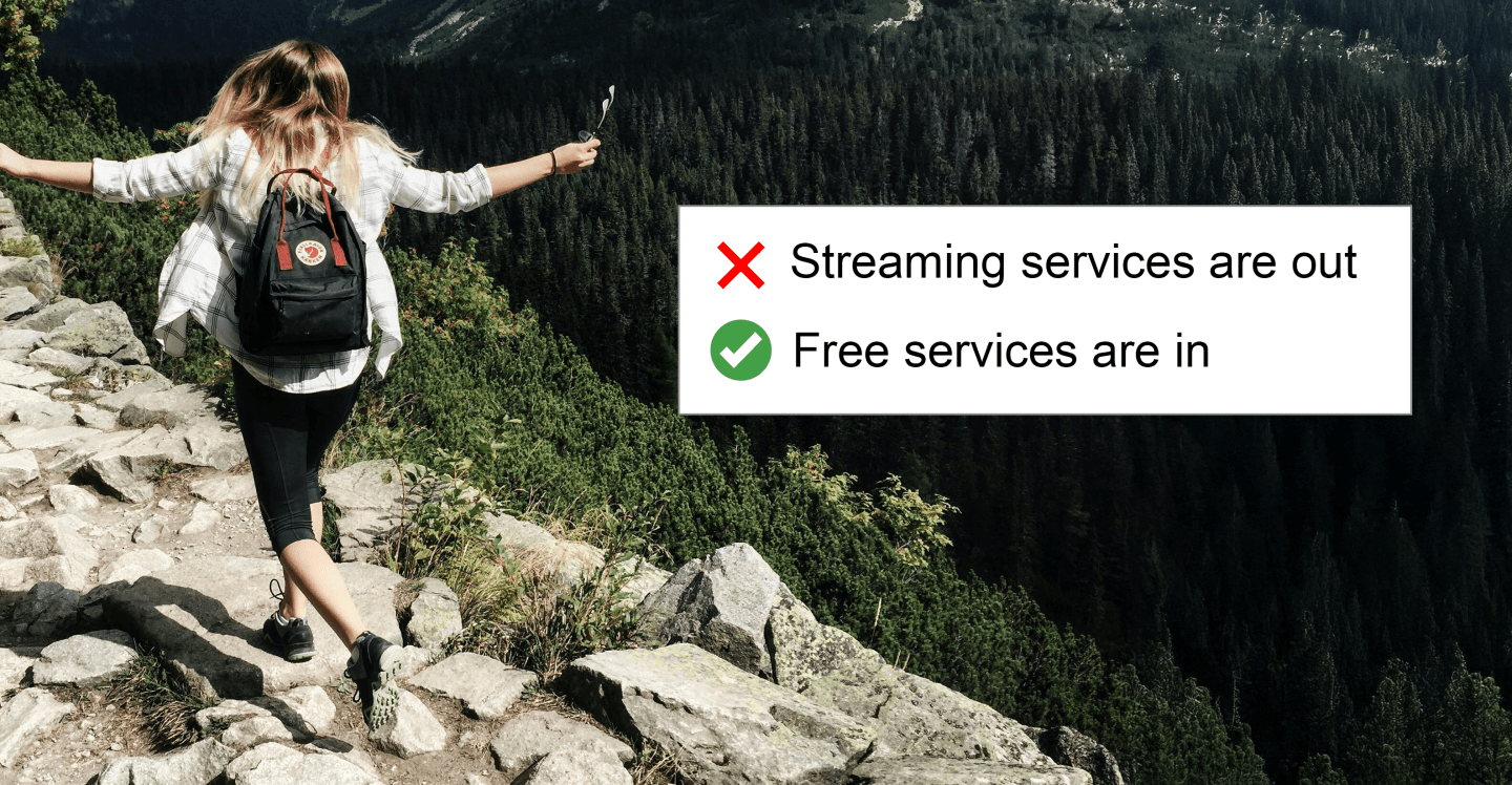 Woman hiking with a backpack; overlay text: "Streaming services out, Free services in."