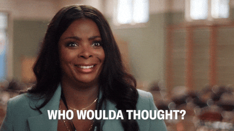 gif of woman saying, 'Who woulda thought?