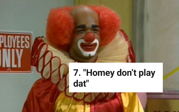 homey d. clown, '90s slang, '90s cacthphrases, '90s lingo, tv, in living color