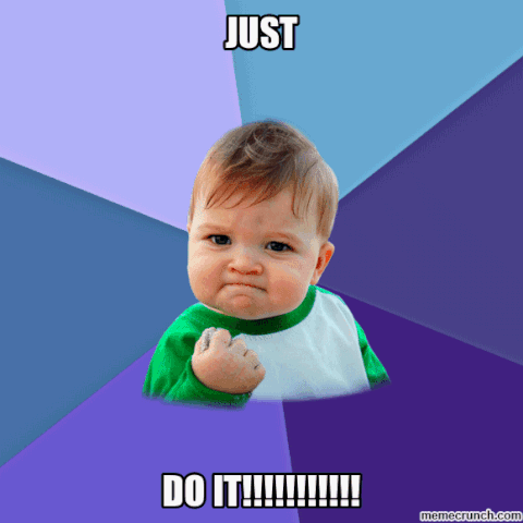 do it, just do it, motivation, dont wait, take a risk