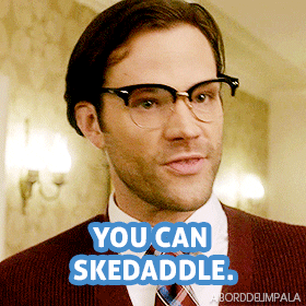skedaddle, skedaddle gif, you better skedaddle, skedaddling, skedaddle funny