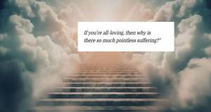 heaven, afterlife, god, questions for god, suffering