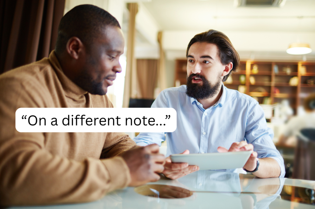 Experts explain exactly how, and when, to tactfully change the subject of a conversation