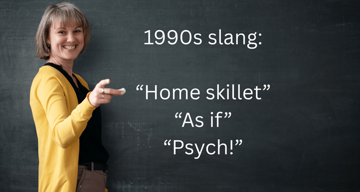 slang, teacher, millennial, gen z 1990s